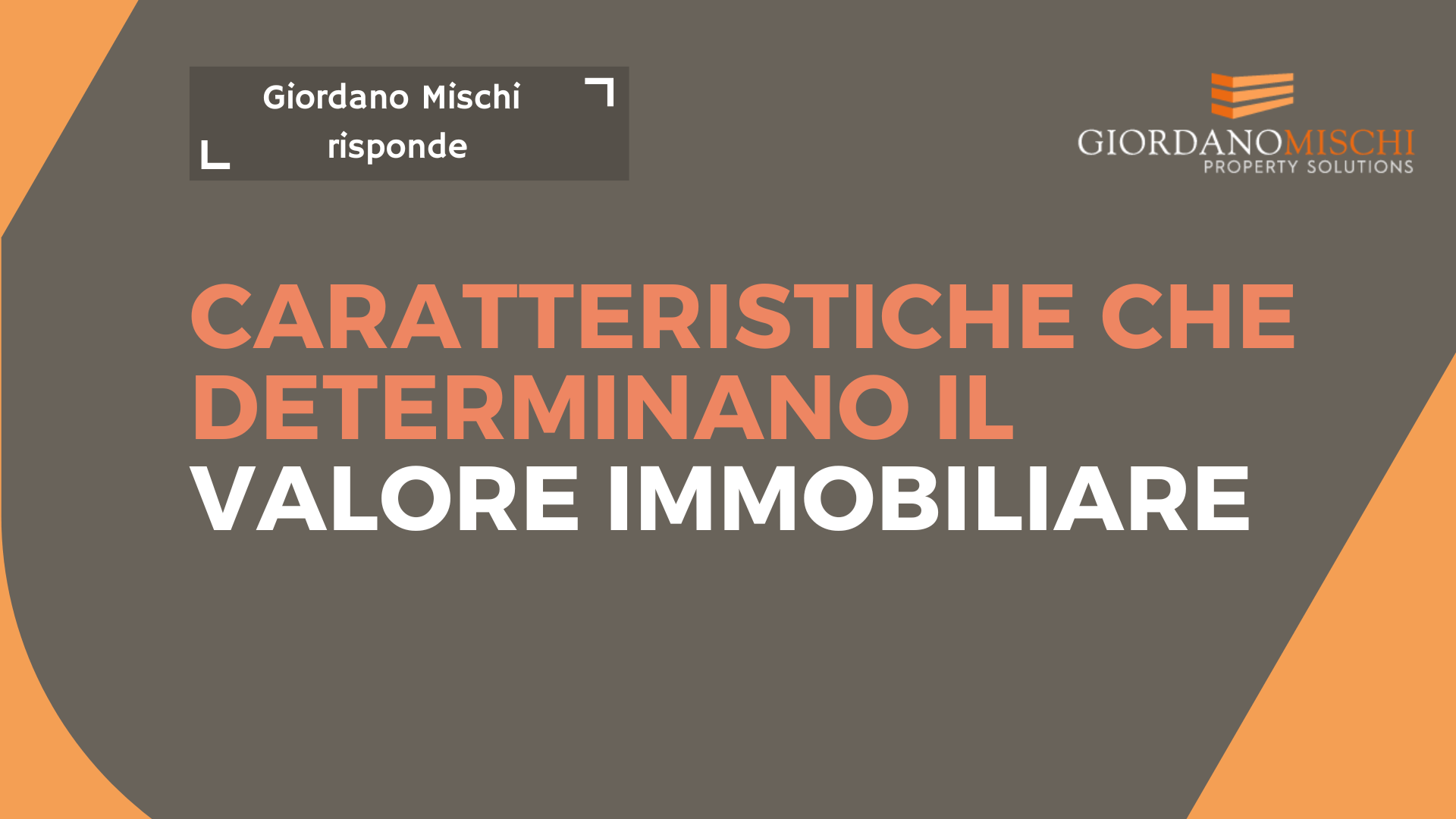Cosa determina il valore di un immobile Giordano Mischi Property